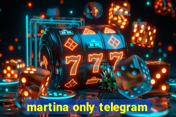 martina only telegram